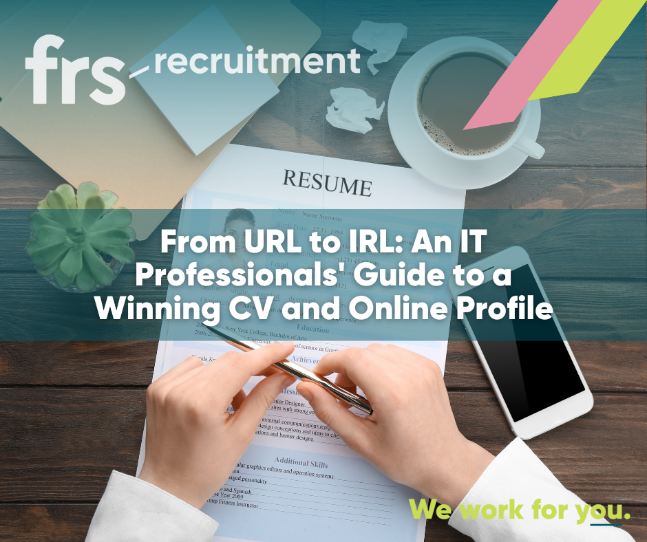 From URL to IRL: An IT Professionals' Guide to a Winning CV and Online Profile