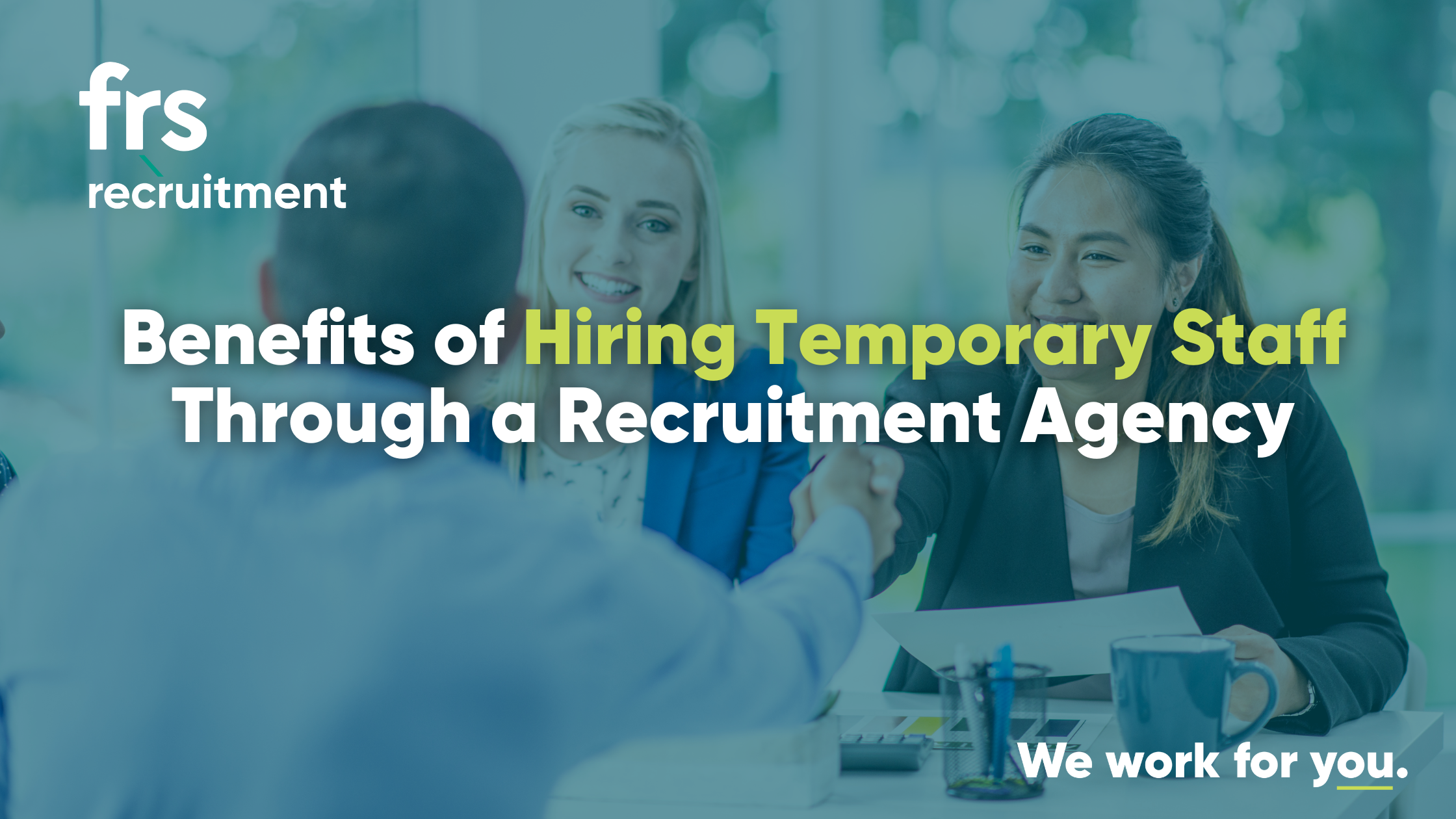 Benefits of Hiring Temporary Staff Through a Recruitment Agency